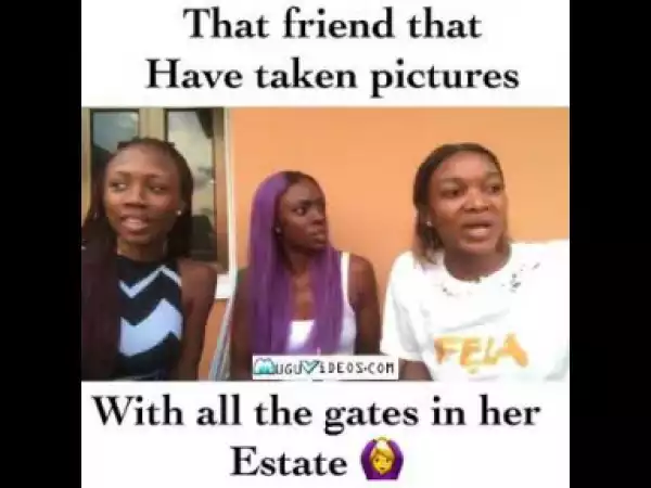 Video: Wofaifada – That Friend That Has Taken Pictures With All The Gates in Her Estate